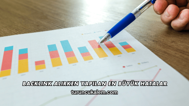 Backlink Alırken Yapılan En Büyük Hatalar